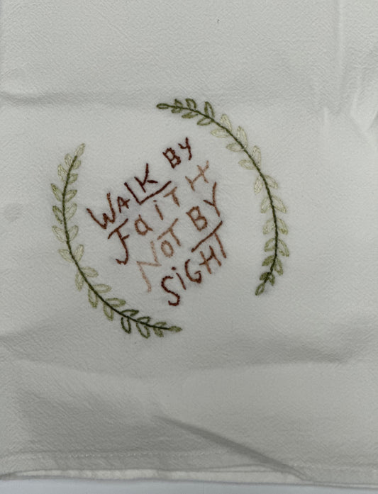 “Walk by Faith not by Sight” Flour Sack Hand Embroidered Dish Towel