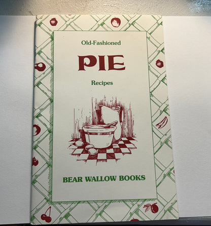 Old Fashioned Pie Recipes by Bear Wallow Books